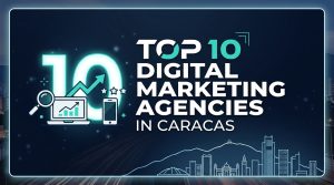 Digital Marketing Agencies in Caracas