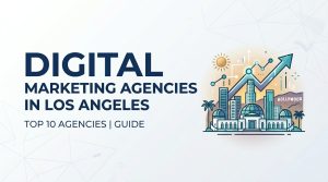 Digital Marketing Agencies in Los Angeles