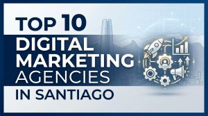 Digital Marketing Agencies in Santiago