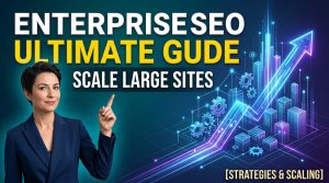 Ultimate Guide to Enterprise SEO